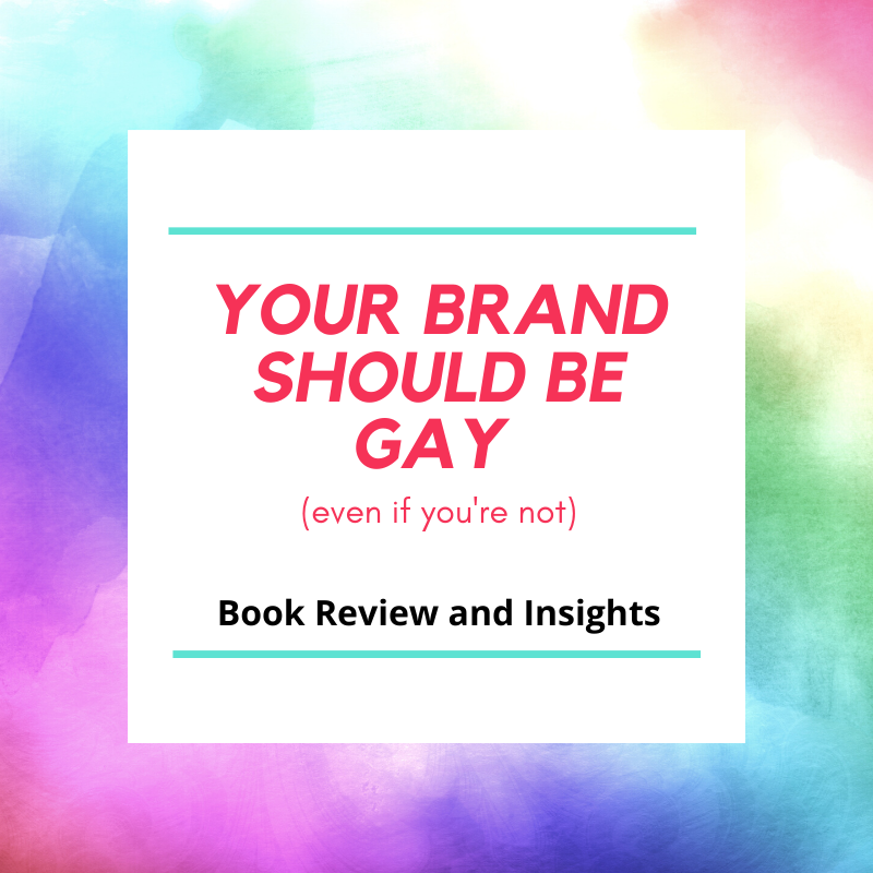 Your Brand Should Be Gay Book Review